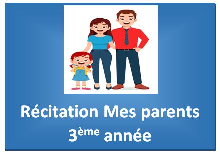 Récitation Mes Parents 3ème Année البرنامج الجديد - مكتبتي المنصة التعليمية